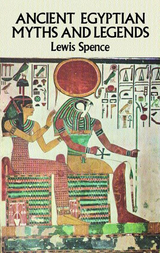 Ancient Egyptian Myths and Legends -  Lewis Spence