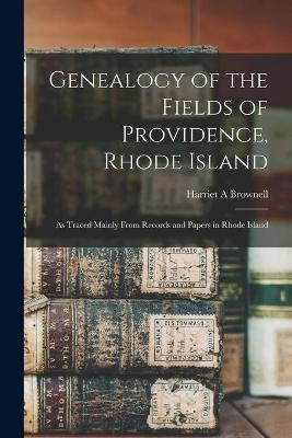 Genealogy of the Fields of Providence, Rhode Island - Harriet A Brownell