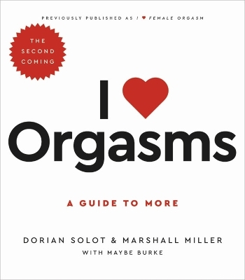 I Love Orgasms - Dorian Solot, Marshall Miller, Maybe Burke