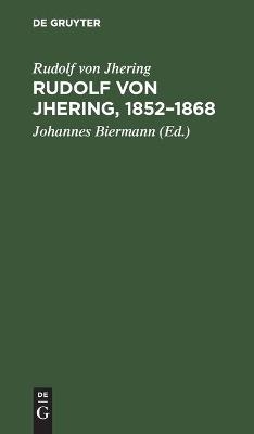 Rudolf von Jhering, 1852Â¿1868 - Rudolf von Jhering