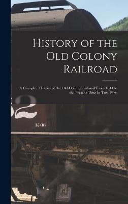 History of the Old Colony Railroad -  Anonymous