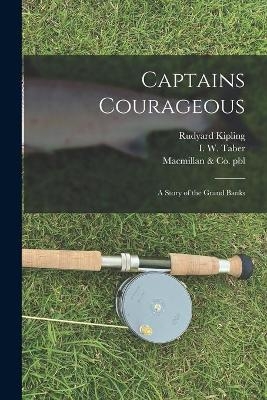 Captains Courageous - Rudyard 1865-1936 Kipling