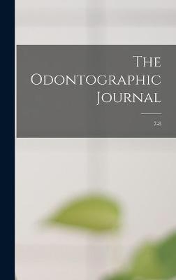The Odontographic Journal; 7-8 -  Anonymous