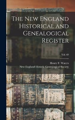 The New England Historical and Genealogical Register; vol. 69 - 