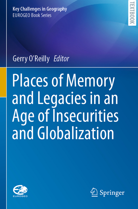 Places of Memory and Legacies in an Age of Insecurities and Globalization - 