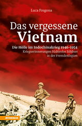 Das vergessene Vietnam - Die Hölle im Indochinakrieg 1946-1954 - Luca Fregona