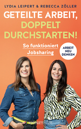 Geteilte Arbeit, doppelt durchstarten! - Lydia Leipert, Rebecca Zöller