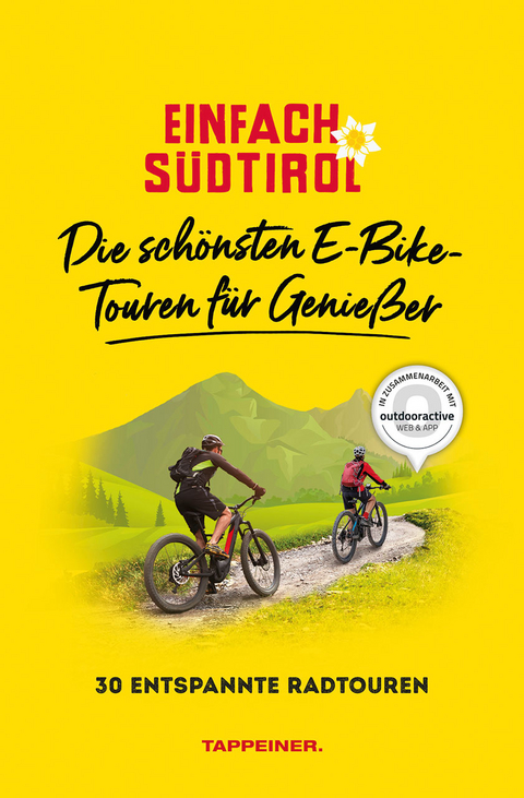 Einfach SÃ¼dtirol: Die schÃ¶nsten E-Bike-Touren fÃ¼r GenieÃer