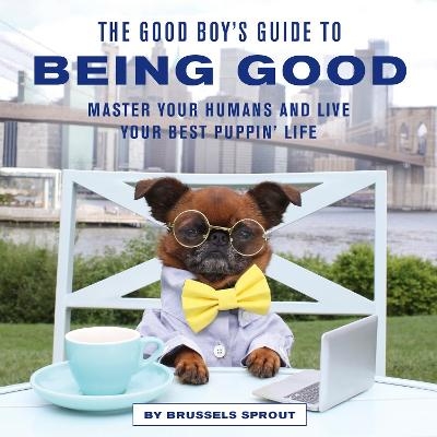 The Good Boy's Guide to Being Good - Brussels Sprout