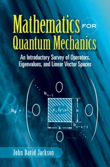 Mathematics for Quantum Mechanics -  John David Jackson
