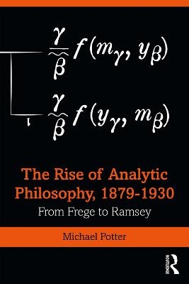 The Rise of Analytic Philosophy, 1879–1930 - Michael Potter