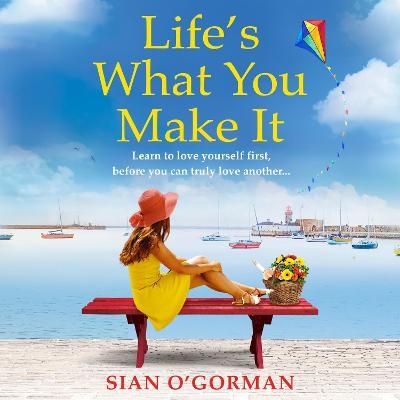 Life's What You Make It - Sian O'Gorman