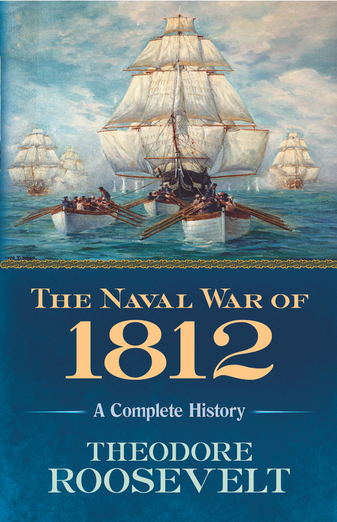 Naval War of 1812 -  Theodore Roosevelt