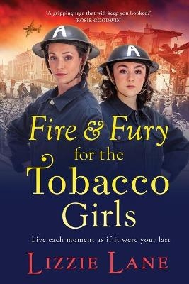 Fire and Fury for the Tobacco Girls -  Lizzie Lane