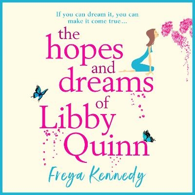 The Hopes and Dreams of Libby Quinn - Freya Kennedy