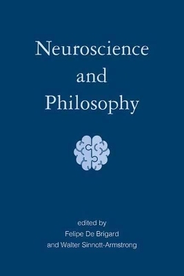 Neuroscience and Philosophy - Felipe de Brigard, Walter Sinnott-Armstrong