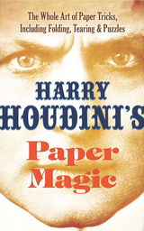 Harry Houdini's Paper Magic -  Harry Houdini