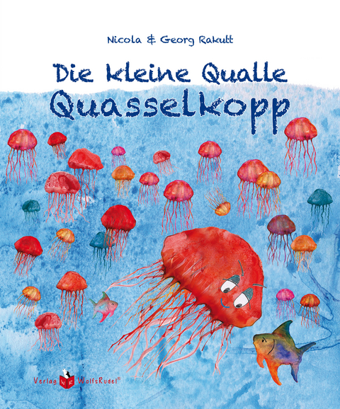 Die kleine Qualle Quasselkopp - Georg Rakutt