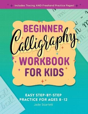Beginner Calligraphy Workbook for Kids - Jade Scarlett