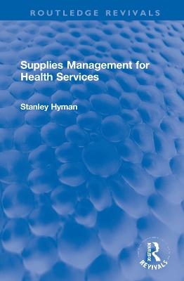 Supplies Management for Health Services - Stanley Hyman