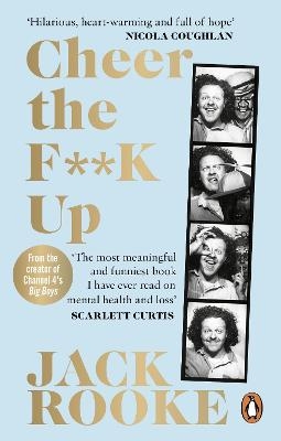 By the Creator of Big Boys: Cheer the F**K Up - Jack Rooke