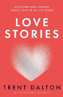 Love Stories - Trent Dalton