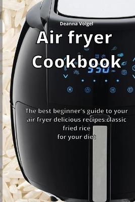 Air Fryer Cookbook - Deanna Volgel