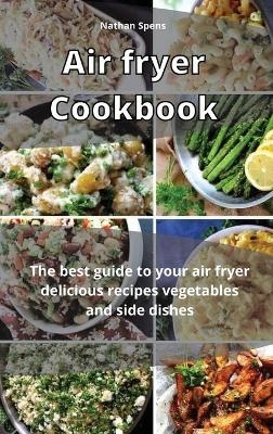 Air Fryer Cookbook - Nathan Spens