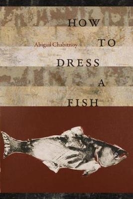 How to Dress a Fish - Abigal Chabitnoy