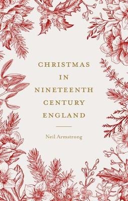 Christmas in Nineteenth-Century England - Neil Armstrong