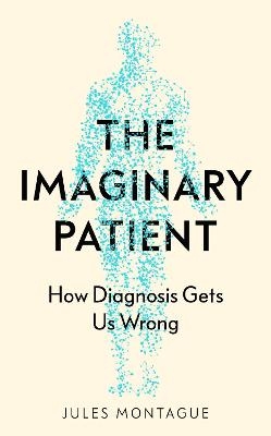 The Imaginary Patient - Jules Montague