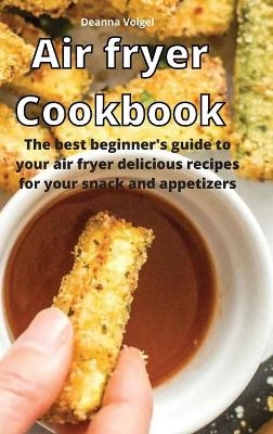 Air Fryer Cookbook - Deanna Volgel