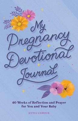 My Pregnancy Devotional Journal - Kytia L'Amour