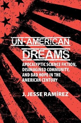 Un-American Dreams - J. Jesse Ramírez