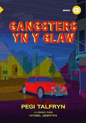Cyfres Amdani: Gangsters yn y Glaw - Pegi Talfryn