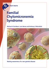 Fast Facts: Familial Chylomicronemia Syndrome - Michael H. Davidson, Lane Benes, Anthony S. Wierzbicki