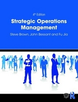 Strategic Operations Management - Brown, Steve; Bessant, John; Jia, Fu