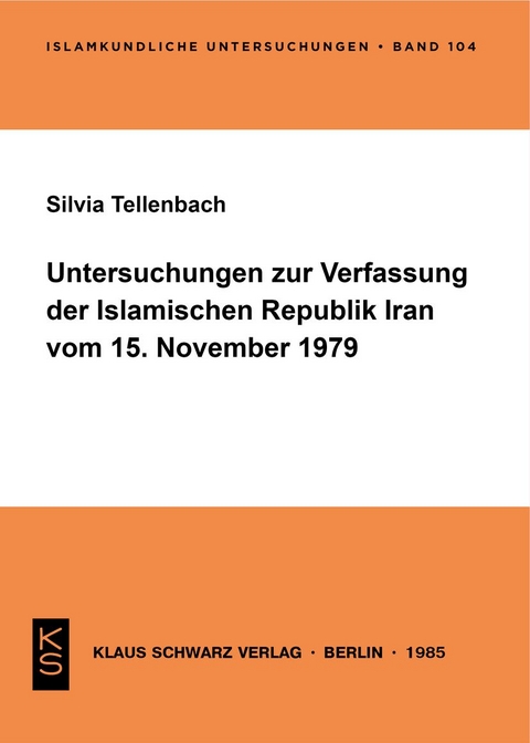 Untersuchungen zur Verfassung der Islamischen Republik Iran vom 15. November 1979 - Silvia Tellenbach