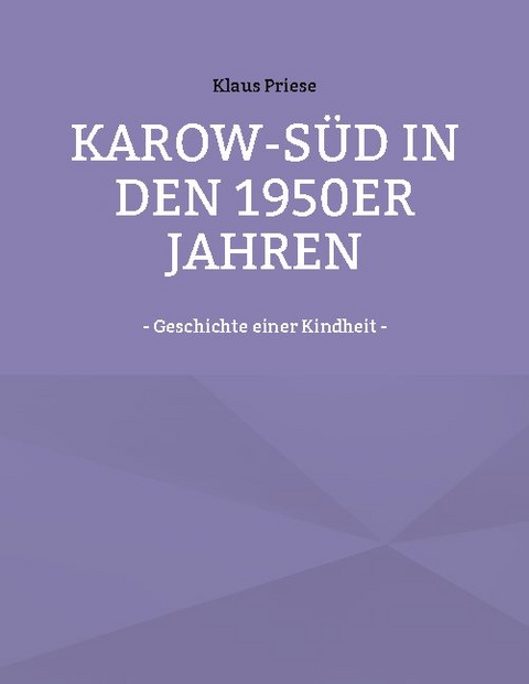 Karow-Süd in den 1950er Jahren - Klaus Priese