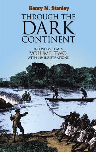 Through the Dark Continent, Vol. 2 -  Henry M. Stanley