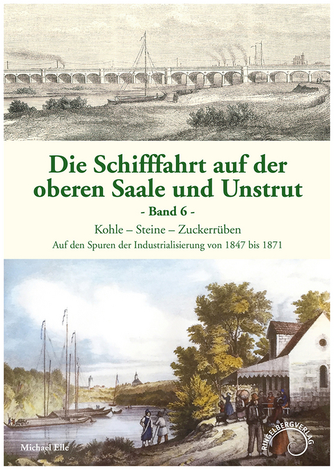 Die Schifffahrt auf der oberen Saale und Unstrut Band 6 - Michael Eile