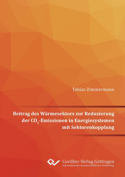 Beitrag des Wärmesektors zur Reduzierung der CO2-Emissionen in Energiesystemen mit Sektorenkopplung - Tobias Zimmermann