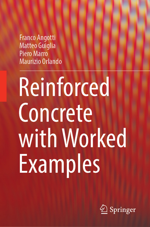 Reinforced Concrete with Worked Examples - Franco Angotti, Matteo Guiglia, Piero Marro, Maurizio Orlando