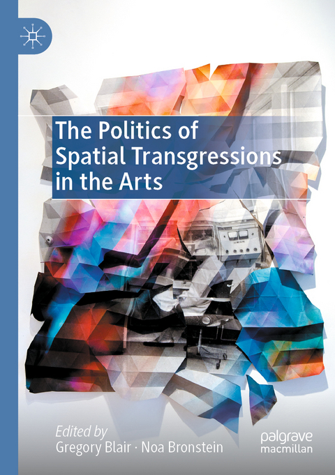 The Politics of Spatial Transgressions in the Arts - 