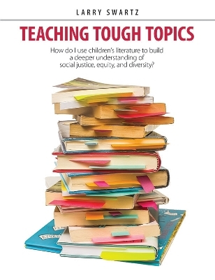 Teaching Tough Topics - Larry Swartz