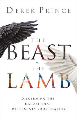 The Beast or the Lamb - Derek Prince