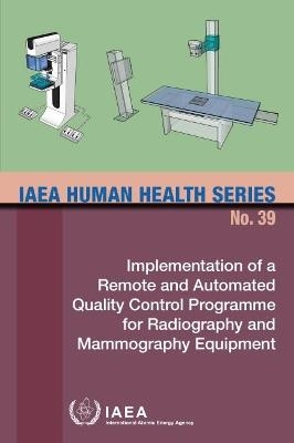 Implementation of a Remote and Automated Quality Control Programme for Radiography and Mammography Equipment -  International Atomic Energy Agency