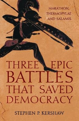 Three Epic Battles that Saved Democracy - Dr Stephen P. Kershaw