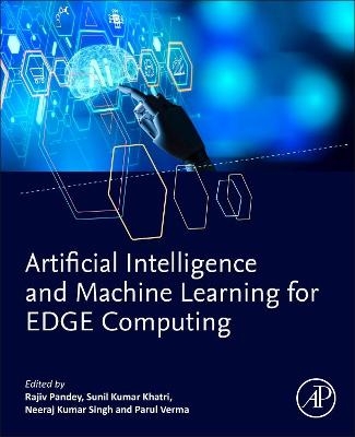 Artificial Intelligence and Machine Learning for EDGE Computing - 