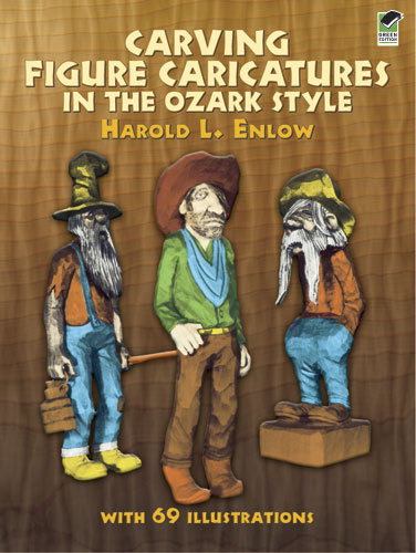 Carving Figure Caricatures in the Ozark Style -  Harold R. Enlow